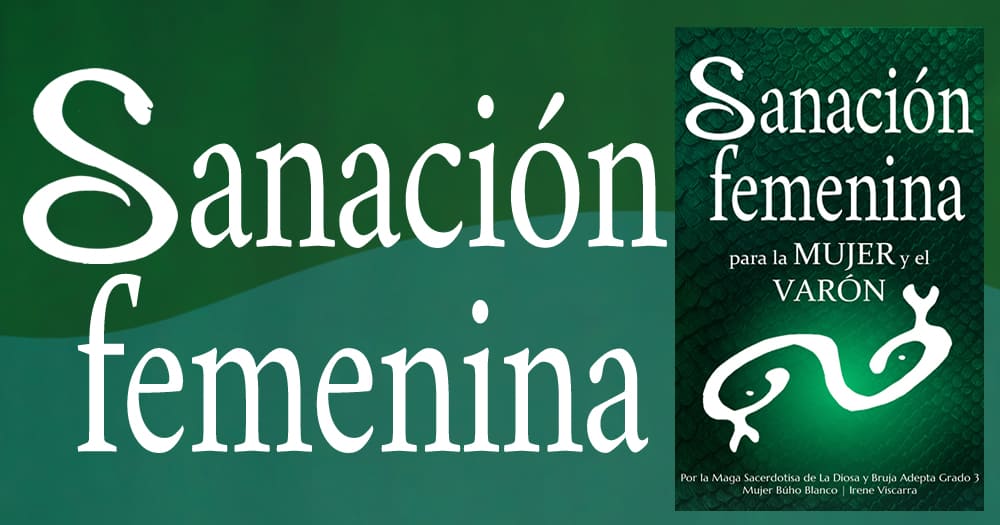 Sanación Femenina es el libro verde de la espiritualidad femenina y la sanacion. Curación Femenina